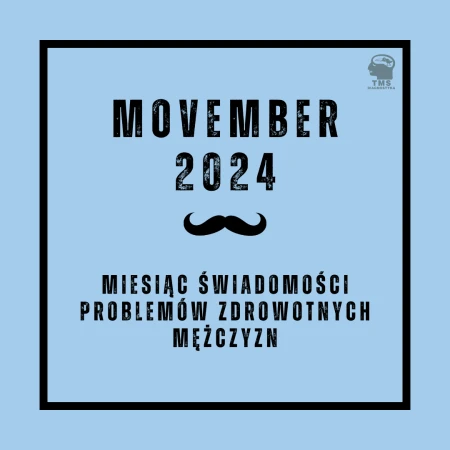 Movember 2024 - Miesiąc Świadomości Problemów Zdrowotnych Mężczyzn